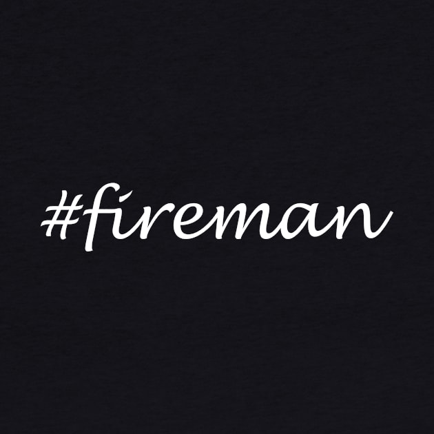 Fireman Profession - Hashtag Design by Sassify